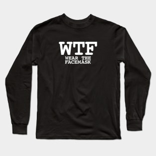 WTF Wear The Facemask Long Sleeve T-Shirt